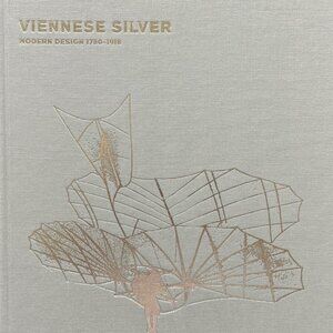 Viennese Silver: Modern Design 1780-1918 by Michael Huey